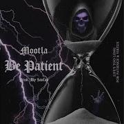 Be Patient Yung Mootla