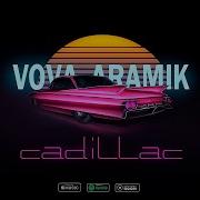 Vova Aramik Cadillac