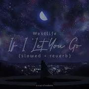 Westlife If I Let You Go Slowed