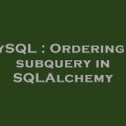 Mysql Ordering By Subquery In Sqlalchemy Hey Delphi