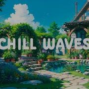 Chill Waves Meditation Breath And Relax With Lofi Hip Hop Lofi Beats For Study Work Healing Me