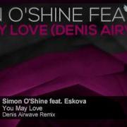 You May Love Denis Airwave Radio Edit Feat Eskova Simon O Shine