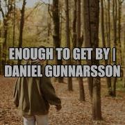 Enough To Get By Daniel Gunnarsson Lyrics