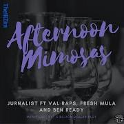 Afternoon Mimosas X Val Raps X Fresh Mula X Ben Ready Chopped And