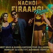 Nachdi Firaangi Remix Meet Bros Kanika Kapoor