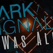 Dark Signal I Was Alive