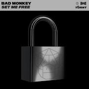 Bad Monkey Set Me Free