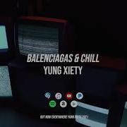 Balenciagas Chill Feat Yungxen Yung Xiety