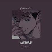 Eminem Superman Slowed