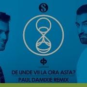 Smiley De Unde Vii La Ora Asta Paul Damixie Remix