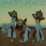 James Curd Diz Please Don T Play Camelphat Remix