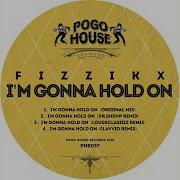 Fizzikx I M Gonna Hold On Loud Clasiizz Remix