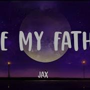 Jax Like My Father Lyrics I Wanna Come Home To Roses Populuv