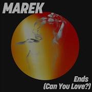 Marek Fr Ends Can You Love