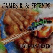 James B Friends Back On Track The Missing Piece