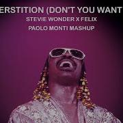 Stevie Wonder X Felix Superstition Don T You Want Me Paolo Monti Mashup