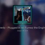 3X3 E1 X Rowdy Plugged In W Fumez The Engineer Clean Clean Uk Drill