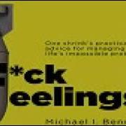 F Ck Feelings Practical Advice For Managing All Life S Impossible