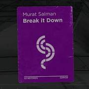 Break It Down Murat Salman