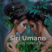 Siri Umann Longing For The Past