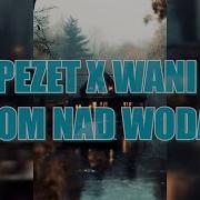 Pezet Dom Nad Wodą Wanessa