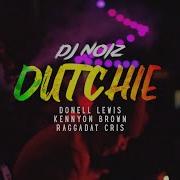 Dj Noiz Donell Lewis Kennyon Brown Dutchie Feat Raggadat Cris