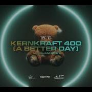 Kernkraft 400 A Better Day Mistajam Remix Topic X A7S