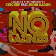 Ketchup No Laziness Feat Bunji Garlin