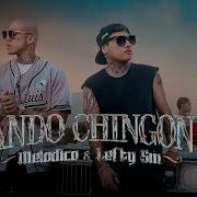 Melodico Lefty Sm Ando Chingon Official Video Melodico