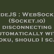 Nodejs Websockets Socket Io Disconnecting Automatically With Heroku Should I Scale Hey Delphi