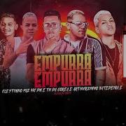 Empurra Empurra Feat Mc Magrinho Mc Dricka Arthurzinho Batedeira