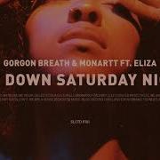 Gorgon Breath Monartt Get Down Saturday Night Feat Eliza