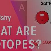 Isotopes