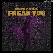 Freak You By Zeddywill