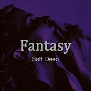 Soft Deep Fantasy Original Mix