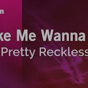 The Pretty Reckless Make Me Wanna Die Backing