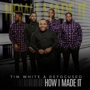 Tim White Amp Refocused I Came To Praise Him