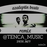 Tenca Друг Мой Remix Azaleptin Beats