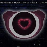 Back To Your Heart Chrizz Morisson Marko Skye