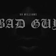 Vo Williams Bad Guy