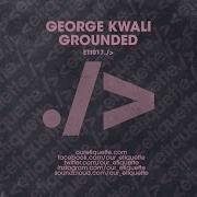 George Kwali Grounded