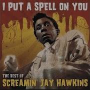 Screamin Jay Hawkins I Put A Spell On You