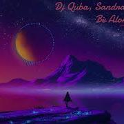 Never Be Alone Dj Quba Sandra K