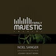 Deconstructed Johnny Beast Remix Noel Sanger