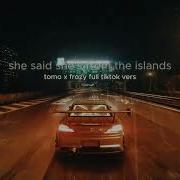 Full Song She Said She S From The Islands Tiktok Tomo X Frozy Icxed