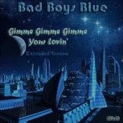 Bad Boys Blue Gimme Gimme Your Lovin Remix