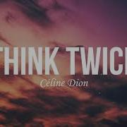 Céline Dion Think Twice Lyrics Glyphoricvibes
