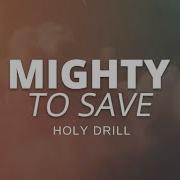 Mighty To Save By Hillsong The Drill Mix Prod By Holydrill Holy Drill