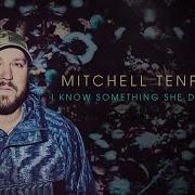 I Know Something She Don T Know Mitchell Tenpenny