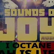 I Octane Jah Is Life Sounds Of Joy Riddim Ras Black